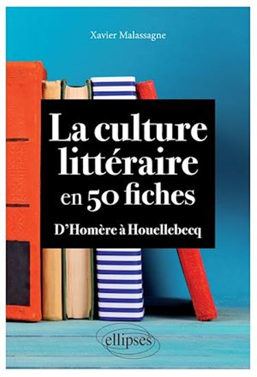 La culture littéraire en 50 fiches - XAVIER MALASSAGNE