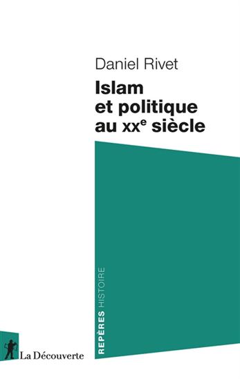 Islam et politique au XXe siècle - DANIEL RIVET