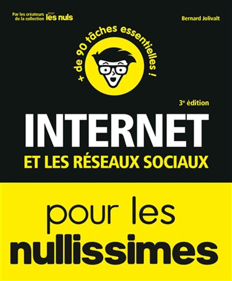 Internet et les réseaux sociaux pour les nullissimes : + de 100 tâches essentielles ! 3e éd. - PAUL DURAND DEGRANGES