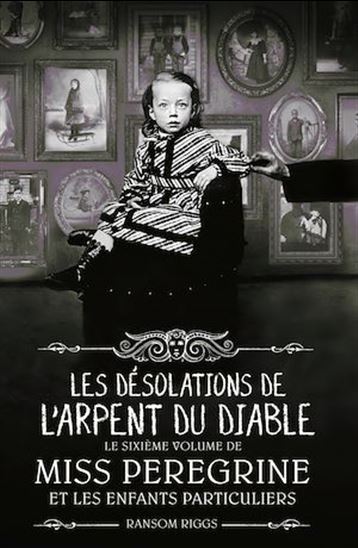 Les Désolations de l&#39;Arpent du Diable #06 - RANSOM RIGGS