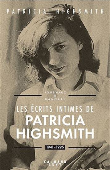 Les Écrits intimes de Patricia Highsmith : journaux & carnets : 1941-1995 - PATRICIA HIGHSMITH