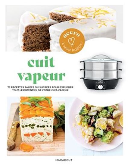 Cuit-vapeur : 75 recettes salées et sucrées pour cuisiner de bons petits plats au quotidien - ORATHAY SOUKSISAVANH