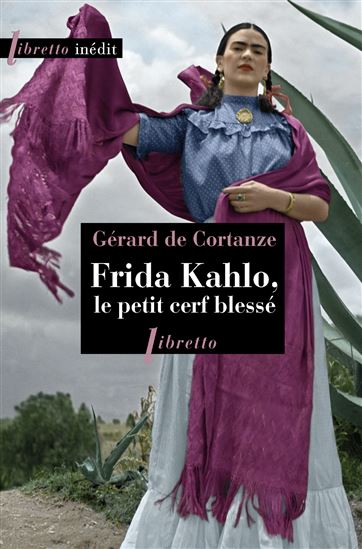 Frida Kahlo, le petit cerf blessé - GÉRARD DE CORTANZE