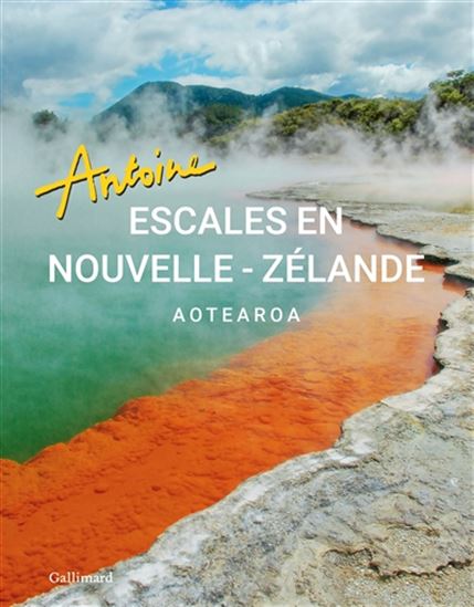 Escales en Nouvelle-Zélande : Aotearoa - ANTOINE
