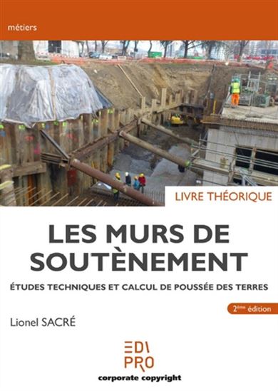 Les Murs de soutènement : études techniques et calcul de poussée des terres : livre théorique 2e éd. - LIONEL SACRÉ