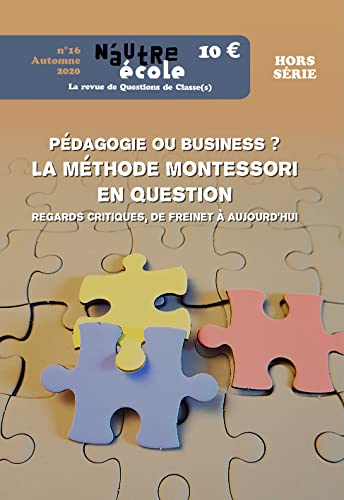 N&#39;autre école, hors-série #16 La méthode Montessori en question : pédagogie ou business ? : regards critiques, de Freinet à aujourd&#39;hui - CÉLESTIN FREINET