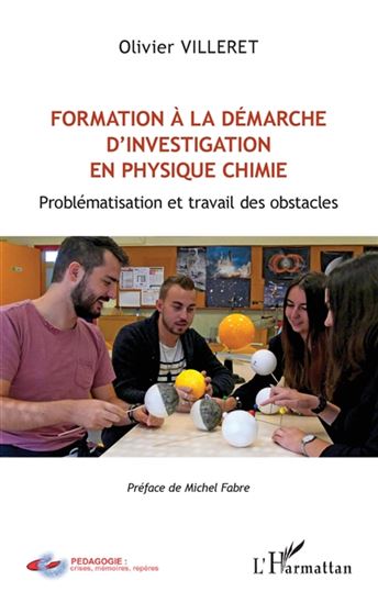 Formation à la démarche d'investigation en physique chimie : problématisation et travail des obstacles - OLIVIER VILLERET