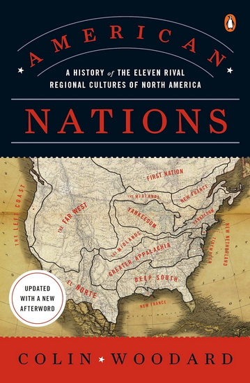 American Nations: A History of the Eleven Rival Regional Cultures of North America - COLIN WOODARD