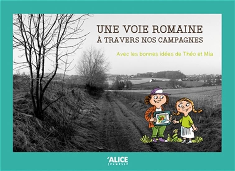 Une voie romaine à travers nos campagnes : avec les bonnes idées de Théo et Mia Cof. - JEAN-FRANÇOIS TRIOLET - PETER ELLIOT