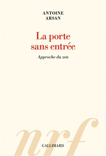 La Porte sans entrée : approche du zen - ANTOINE ARSAN
