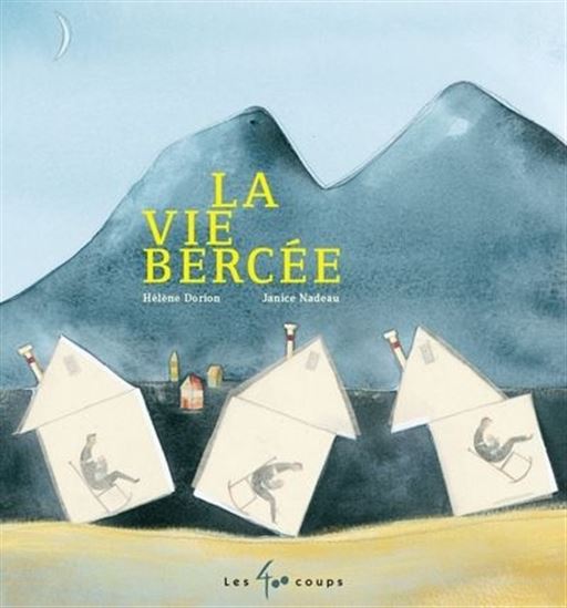La Vie bercée N. éd. - HÉLÈNE DORION - JANICE NADEAU