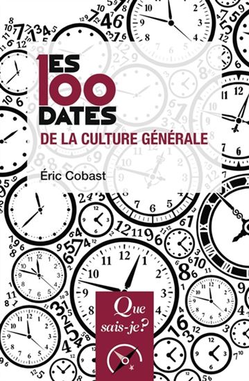Les 100 dates de la culture générale 3e éd. - ÉRIC COBAST
