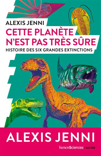 Cette planète n&#39;est pas très sûre : histoire des six grandes extinctions - ALEXIS JENNI