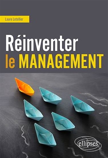 Réinventer le management - LETELLIER LAURE