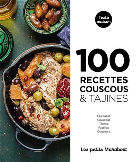 100 recettes couscous & tajines : les bases, couscous, tajines, pastillas, douceurs - COLLECTIF