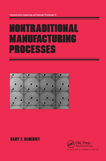 Nontraditional Manufacturing Processes - GARY F BENEDICT