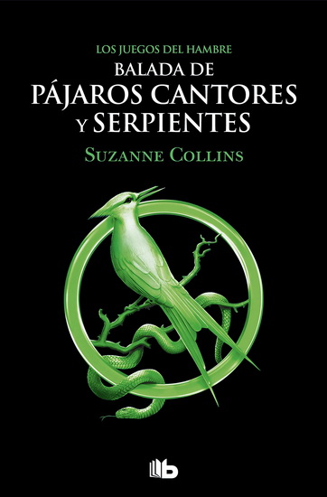 Balada de pájaros cantores y serpientes / The Ballad of Songbirds and Snakes - SUZANNE COLLINS