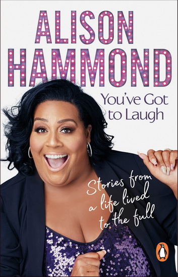 You&#39;ve Got To Laugh - ALISON HAMMOND
