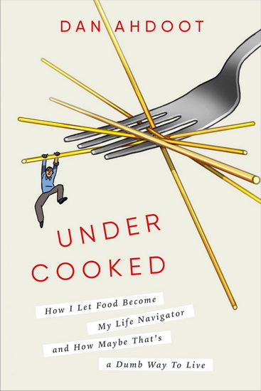 Undercooked - DAN AHDOOT