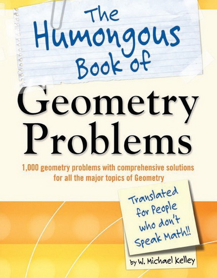 The Humongous Book of Geometry Problems - W MICHAEL KELLEY