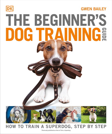 The Beginner&#39;s Dog Training Guide - GWEN BAILEY
