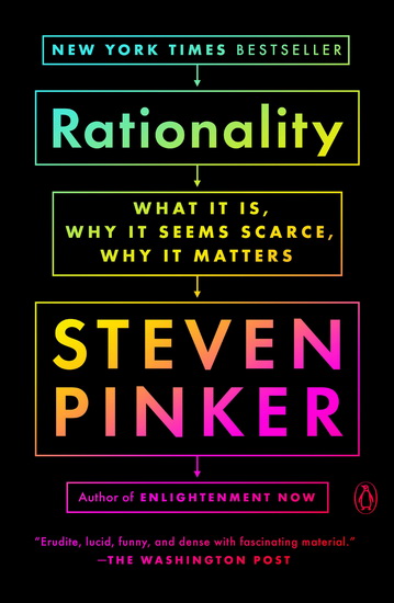Rationality : What it is, Why it Seems Scarce, Why it Matters - STEVEN PINKER