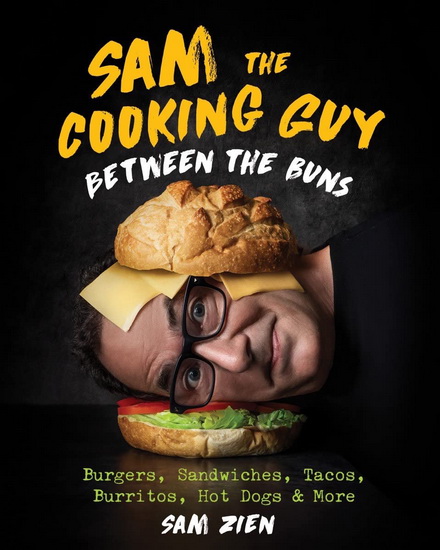Sam the Cooking Guy: Between the Buns - SAM ZIEN