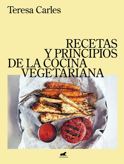 Recetas y principios de la comida vegetariana / Recipes and Principles of Vegeta rian Cooking - TERESA CARLES