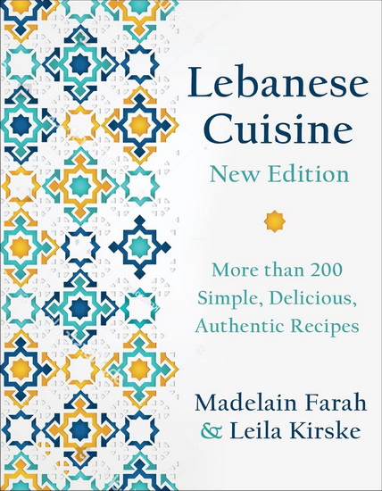 Lebanese Cuisine, Second Edition - MADELAIN FARAH - LEILA KIRSKE
