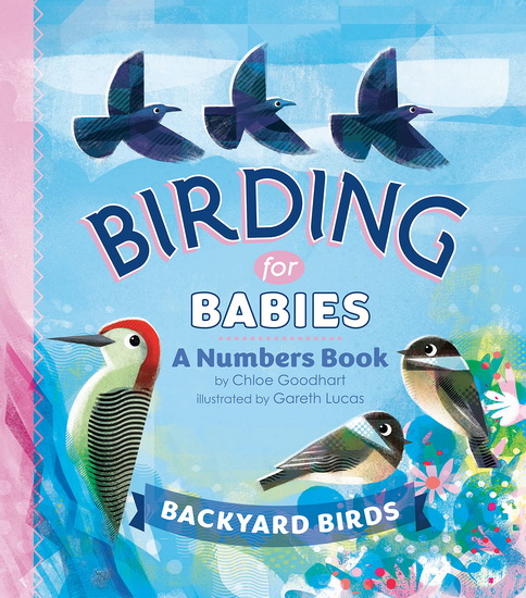 Birding for Babies: Backyard Birds - CHLOE GOODHART - GARETH LUCAS
