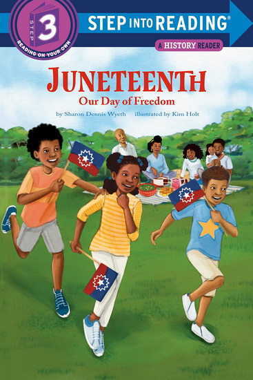 Juneteenth: Our Day of Freedom - SHARON DENNIS WYETH - KIM HOLT