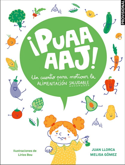 ¡Puaaaaj!: Un cuento para motivar la alimentación saludable / Yuck!: A Story to Encourage Healthy Eating - JUAN LLORCA
