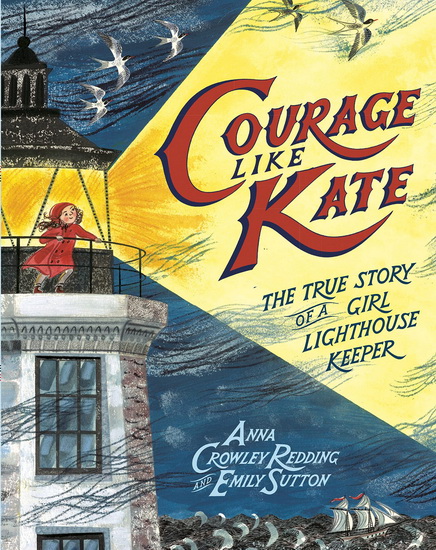 Courage Like Kate - ANNA CROWLEY REDDING - EMILY SUTTON