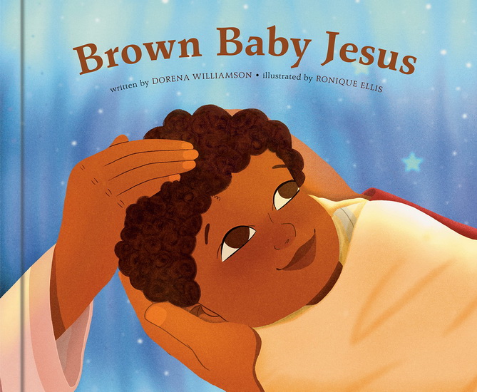 Brown Baby Jesus - DORENA WILLIAMSON - RONIQUE ELLIS