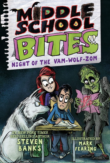 Middle School Bites: Night of the Vam-Wolf-Zom - STEVEN BANKS - MARK FEARING