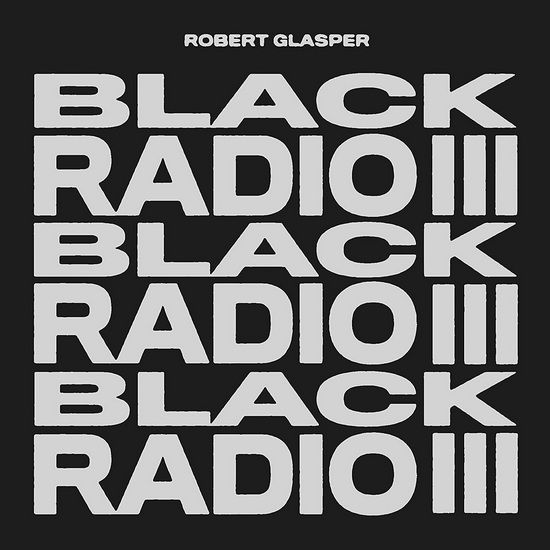 Black Radio III - ROBERT GLASPER