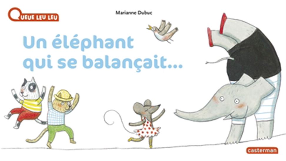 Un éléphant qui se balançait... N. éd. - MARIANNE DUBUC