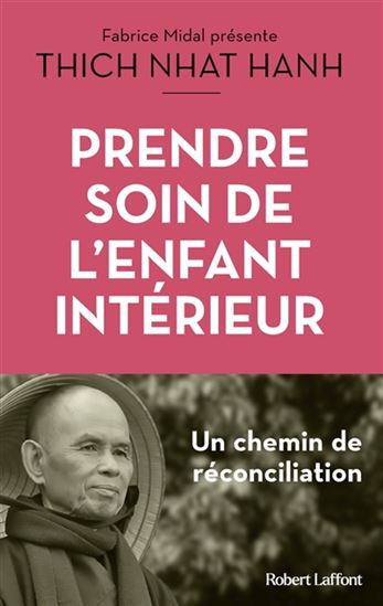 Prendre soin de l'enfant intérieur : faire la paix avec soi : un chemin de réconciliation - THICH NHÂT HANH