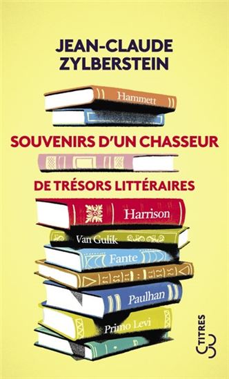 Souvenirs d'un chasseur de trésors littéraires - JEAN-CLAUDE ZYLBERSTEIN