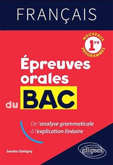 Français. Première. Epreuves orales du Bac - SANDRA GLATIGNY