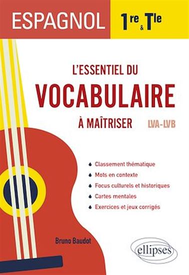 Espagnol. L’essentiel du vocabulaire à maîtriser en 1re et en Terminale (LVA-LVB) - BRUNO BAUDOT