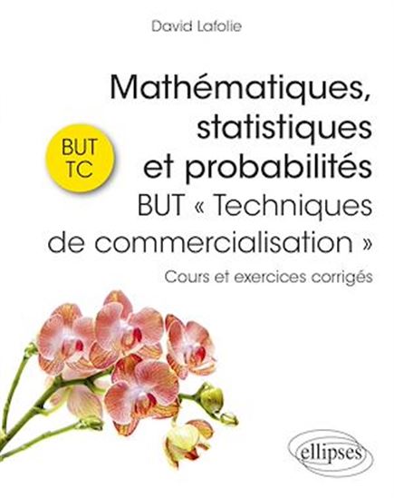 Mathématiques, statistiques et probabilités - BUT « Techniques de commercialisation » - DAVID LAFOLIE