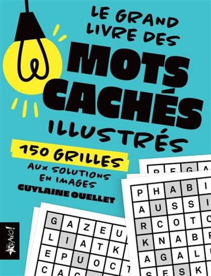 Le Grand livre des mots cachés illustrés : 150 grilles aux solutions en images - GUYLAINE OUELLET