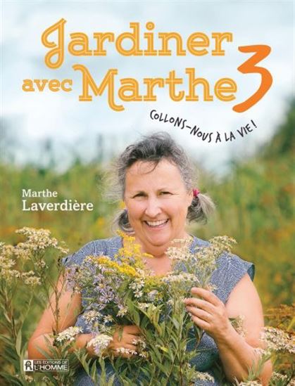 Jardiner avec Marthe T.03 Collons-nous à la vie ! - MARTHE LAVERDIÈRE