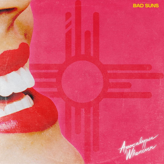 Apocalypse Whenever - BAD SUNS