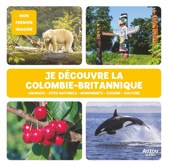 Je découvre la Colombie-Britannique - PIERRE-ALEXANDRE BONIN