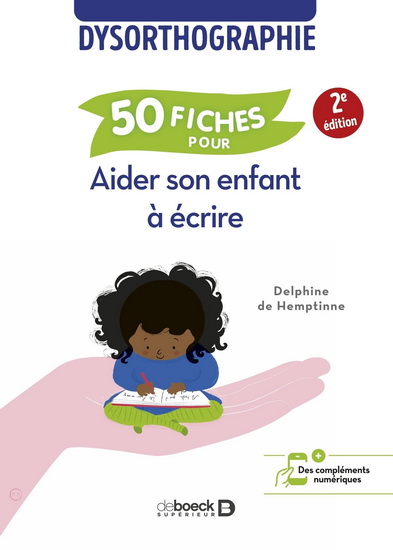 Dysorthographie : 50 fiches pour aider son enfant à écrire 2e éd. - DELPHINE DE HEMPTINNE