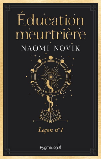 Éducation meurtrière #01 - NAOMI NOVIK