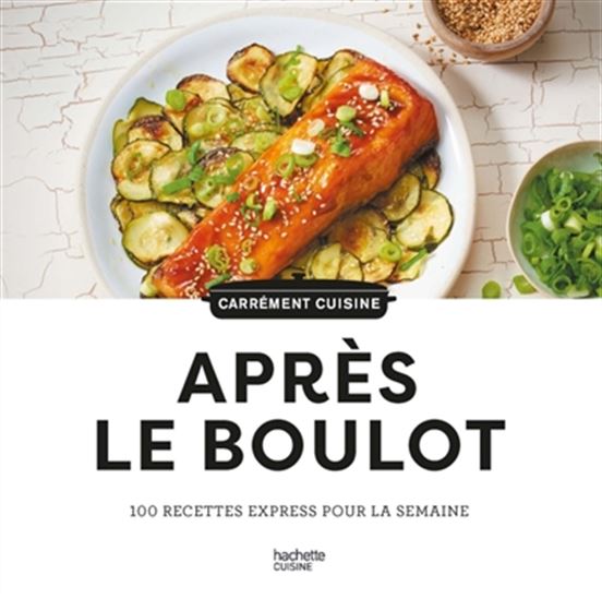 Après le boulot : 100 recettes express pour la semaine N. éd. - COLLECTIF