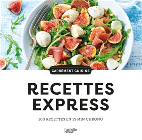 Recettes express : 100 recettes en 15 min chrono - COLLECTIF